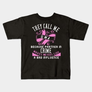 they call me oma because partner in crime makes me feel like a bad influence Kids T-Shirt